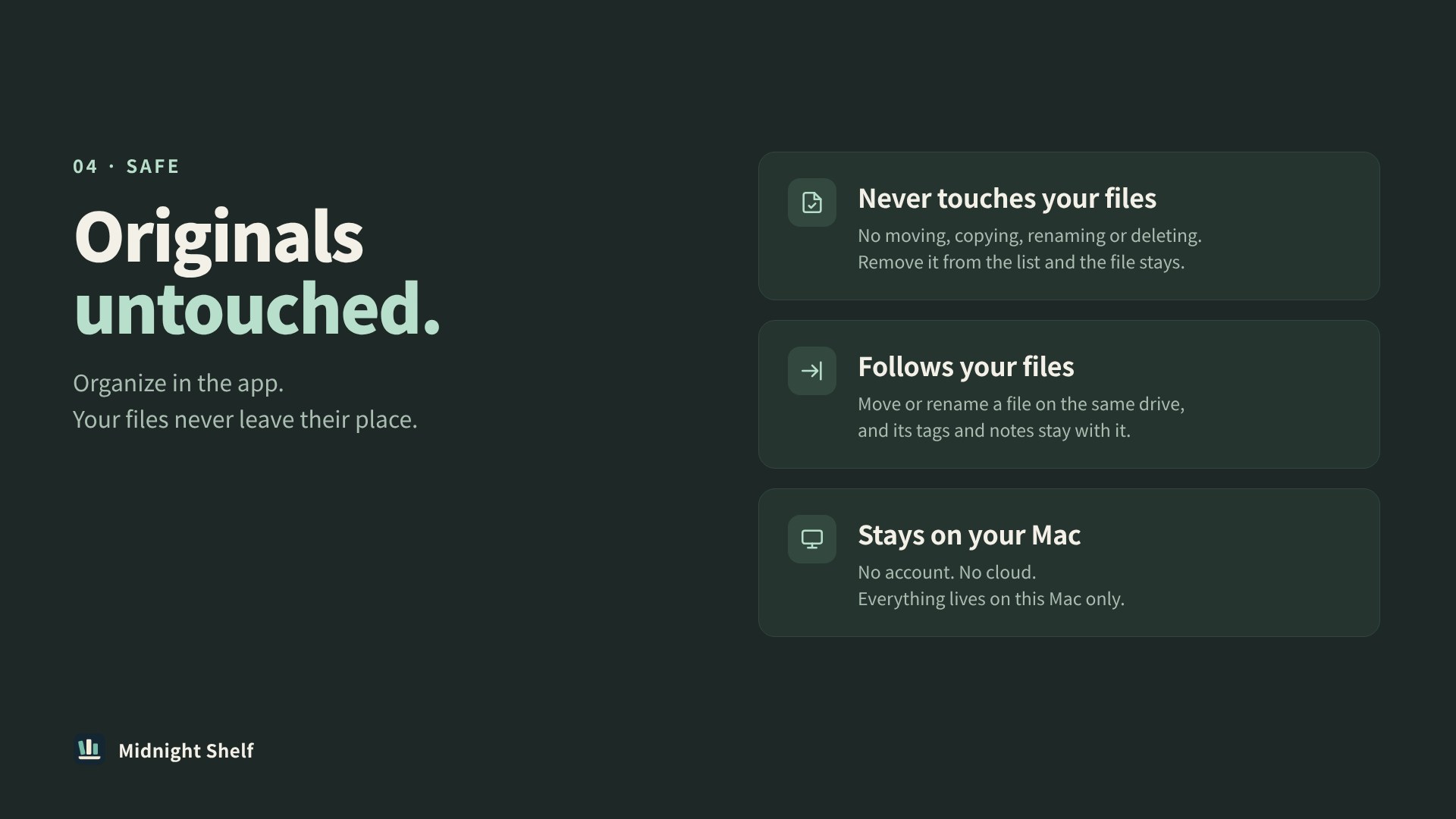 Midnight Shelf leaves original files in place and keeps data on the Mac